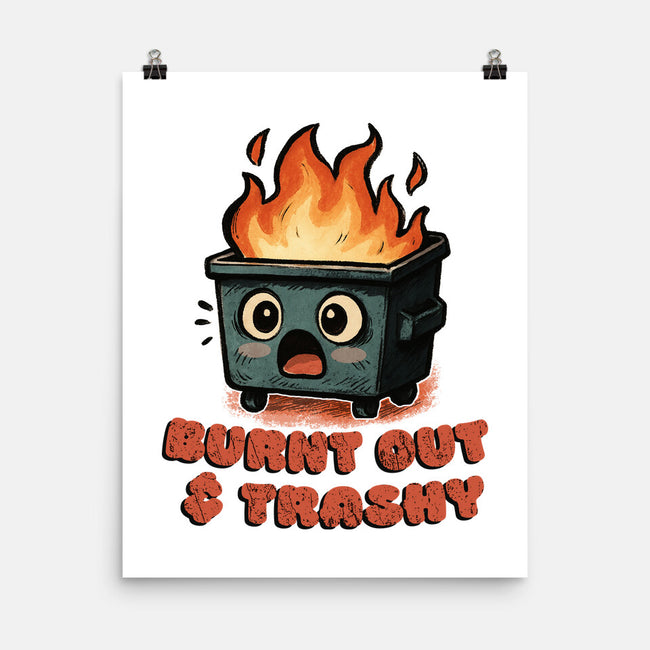 Burnt Out And Trashy-None-Matte-Poster-Lorets