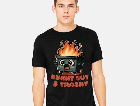 Burnt Out And Trashy