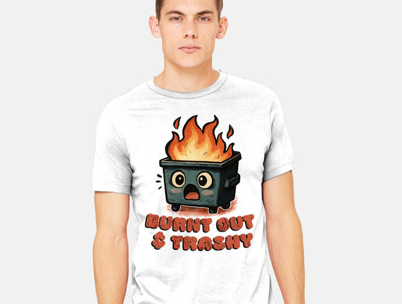 Burnt Out And Trashy