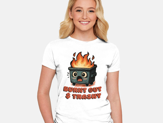 Burnt Out And Trashy