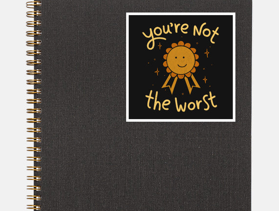 You're Not The Worst