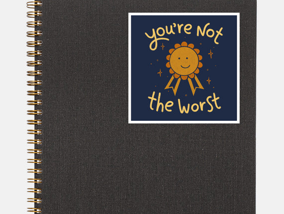 You're Not The Worst