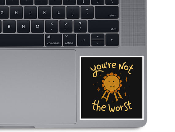 You're Not The Worst