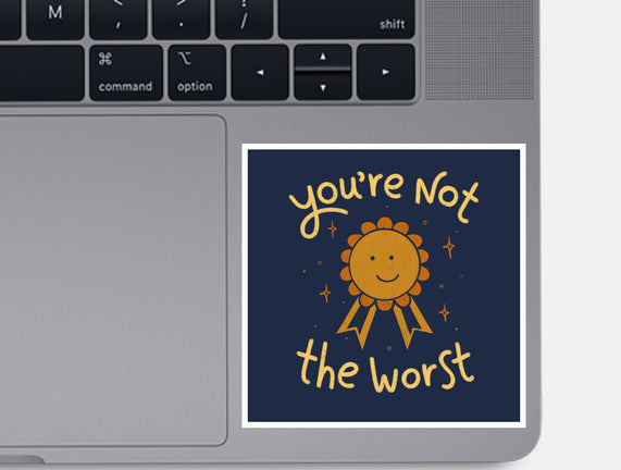 You're Not The Worst