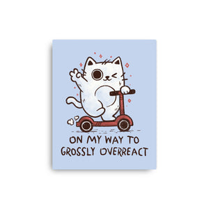 On My Way To Grossly Overreact