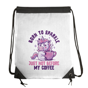 Born To Sparkle Just Not Before Coffee