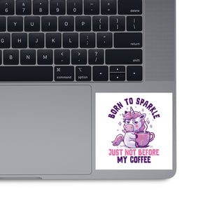 Born To Sparkle Just Not Before Coffee