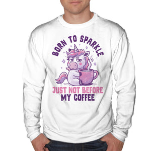 Born To Sparkle Just Not Before Coffee