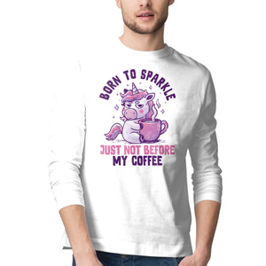 Born To Sparkle Just Not Before Coffee