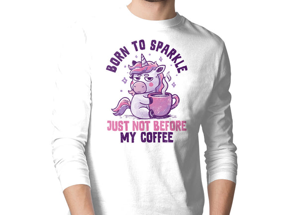 Born To Sparkle Just Not Before Coffee