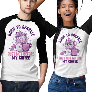 Born To Sparkle Just Not Before Coffee