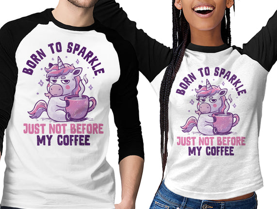 Born To Sparkle Just Not Before Coffee