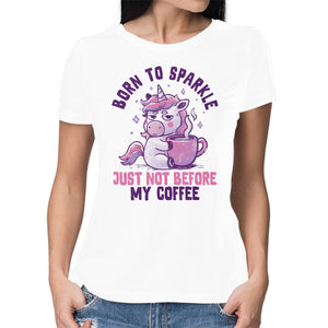 Born To Sparkle Just Not Before Coffee