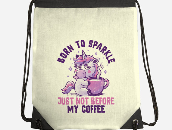 Born To Sparkle Just Not Before Coffee