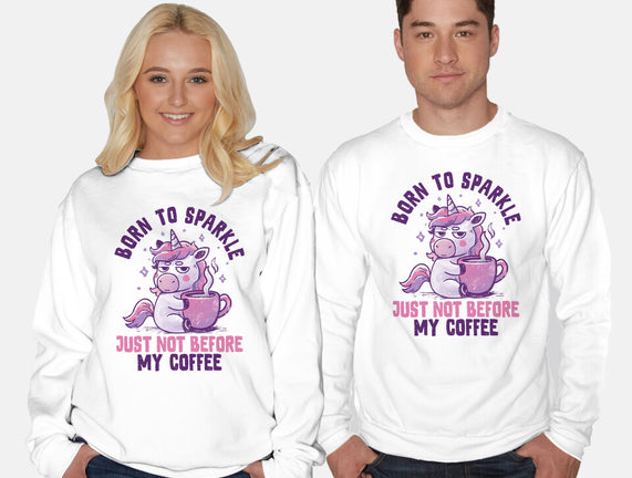 Born To Sparkle Just Not Before Coffee