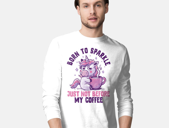 Born To Sparkle Just Not Before Coffee