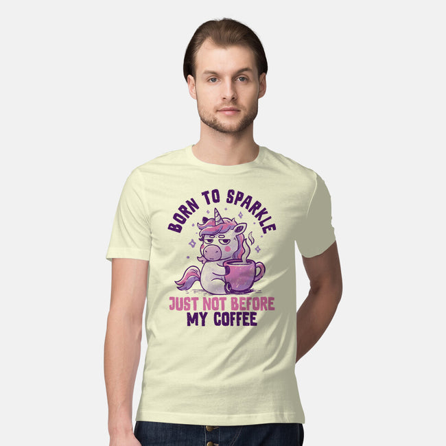 Born To Sparkle Just Not Before Coffee-Mens-Premium-Tee-koalastudio