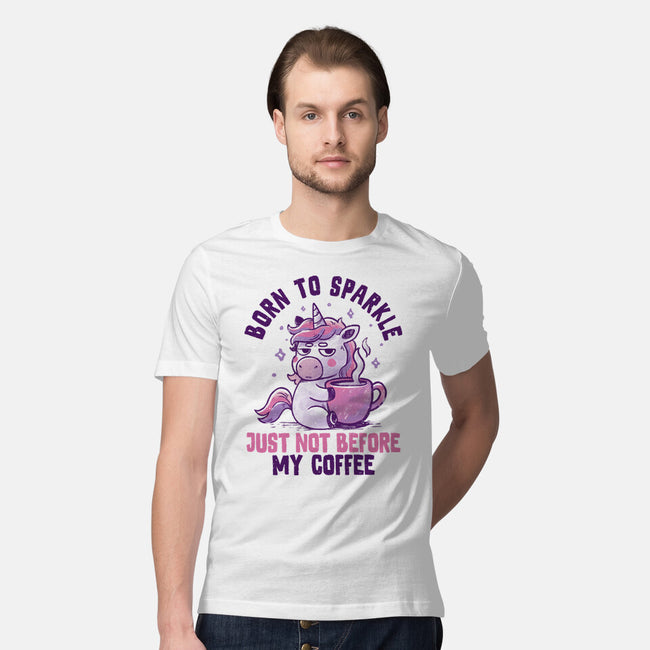 Born To Sparkle Just Not Before Coffee-Mens-Premium-Tee-koalastudio
