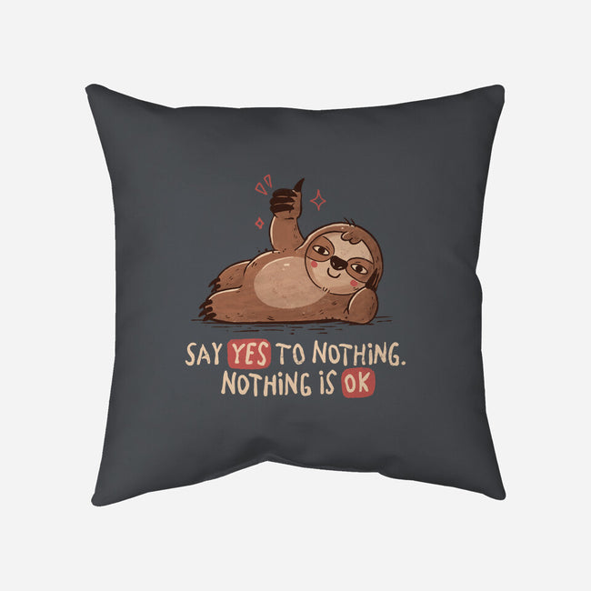 Say Yes To Nothing-None-Removable Cover w Insert-Throw Pillow-koalastudio