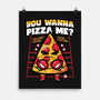 You Wanna Pizza Me-None-Matte-Poster-krisren28