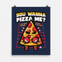 You Wanna Pizza Me-None-Matte-Poster-krisren28