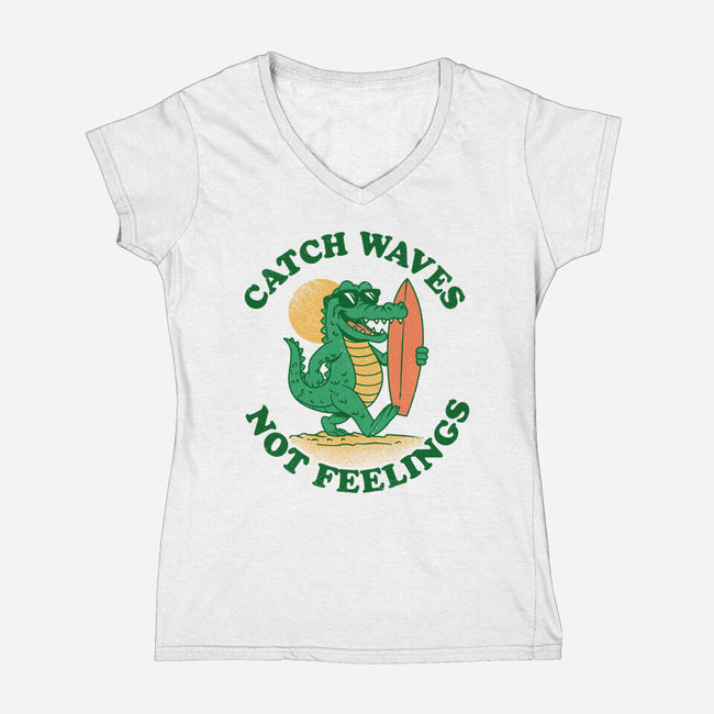 Catch Waves Not Feelings-Womens-V-Neck-Tee-dandingeroz