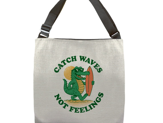 Catch Waves Not Feelings