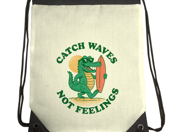 Catch Waves Not Feelings