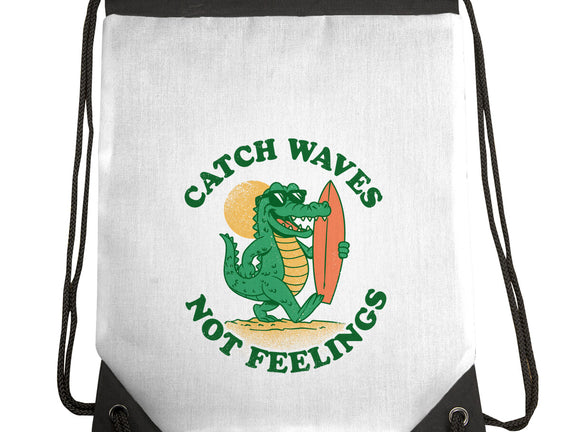 Catch Waves Not Feelings