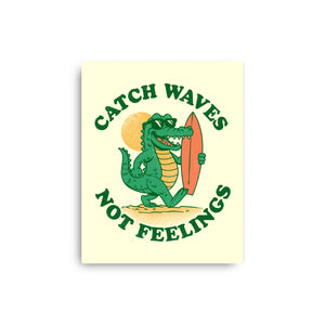 Catch Waves Not Feelings