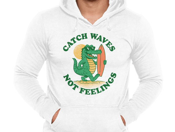 Catch Waves Not Feelings