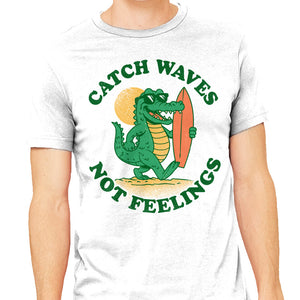 Catch Waves Not Feelings
