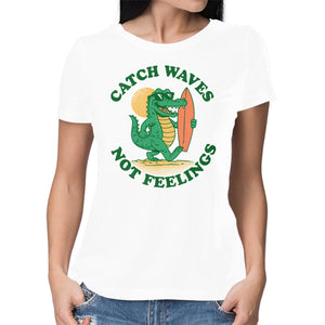 Catch Waves Not Feelings