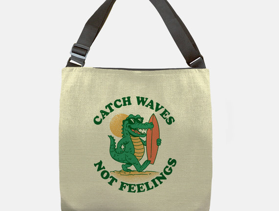 Catch Waves Not Feelings