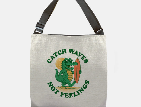 Catch Waves Not Feelings