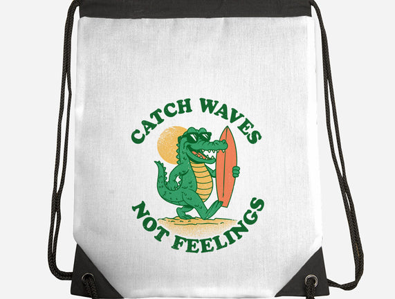 Catch Waves Not Feelings