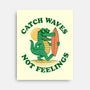 Catch Waves Not Feelings-None-Stretched-Canvas-dandingeroz