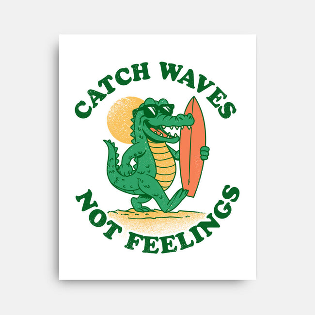 Catch Waves Not Feelings-None-Stretched-Canvas-dandingeroz