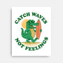 Catch Waves Not Feelings-None-Stretched-Canvas-dandingeroz