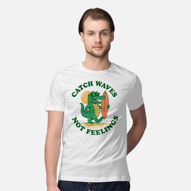 Catch Waves Not Feelings-Mens-Premium-Tee-dandingeroz
