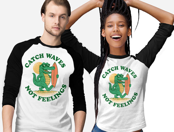 Catch Waves Not Feelings