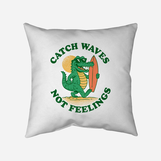 Catch Waves Not Feelings-None-Removable Cover w Insert-Throw Pillow-dandingeroz