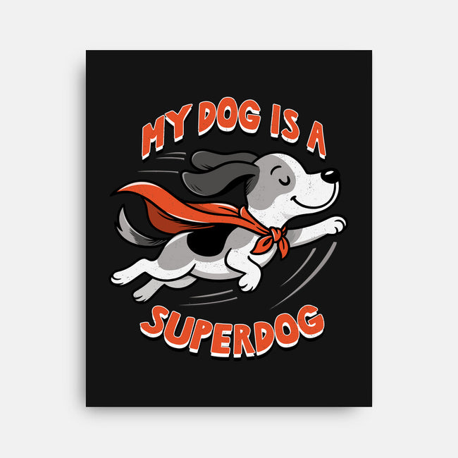 My Dog Is A Superdog-None-Stretched-Canvas-palmstreet