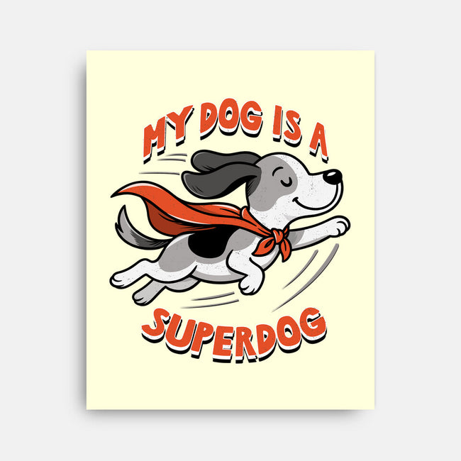 My Dog Is A Superdog-None-Stretched-Canvas-palmstreet