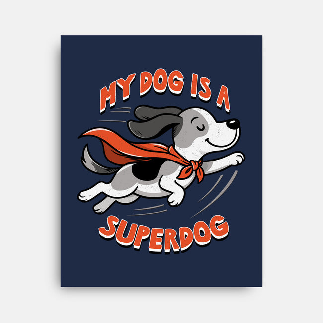 My Dog Is A Superdog-None-Stretched-Canvas-palmstreet