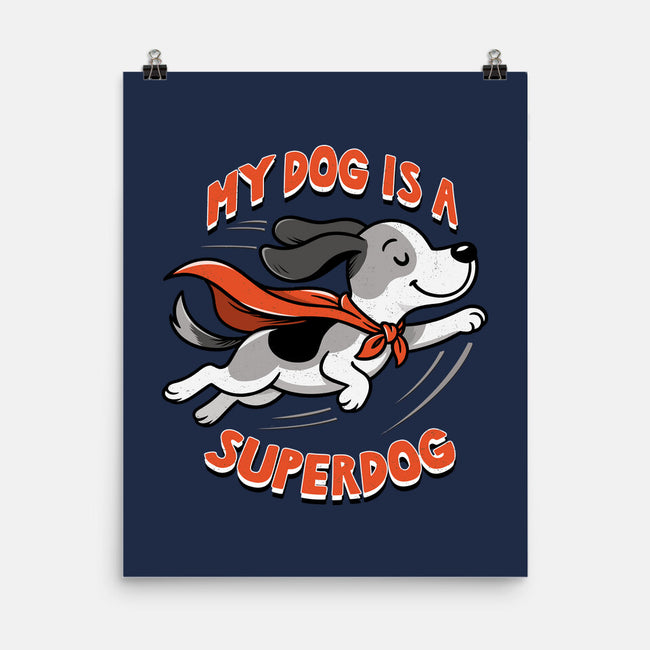My Dog Is A Superdog-None-Matte-Poster-palmstreet
