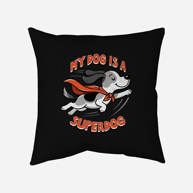 My Dog Is A Superdog-None-Removable Cover w Insert-Throw Pillow-palmstreet