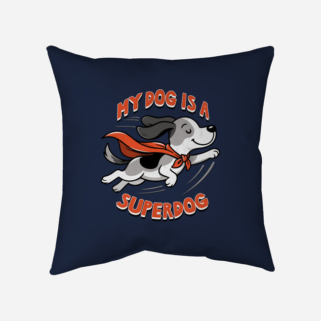 My Dog Is A Superdog-None-Removable Cover w Insert-Throw Pillow-palmstreet