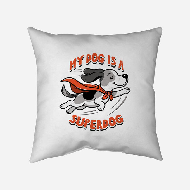 My Dog Is A Superdog-None-Removable Cover w Insert-Throw Pillow-palmstreet