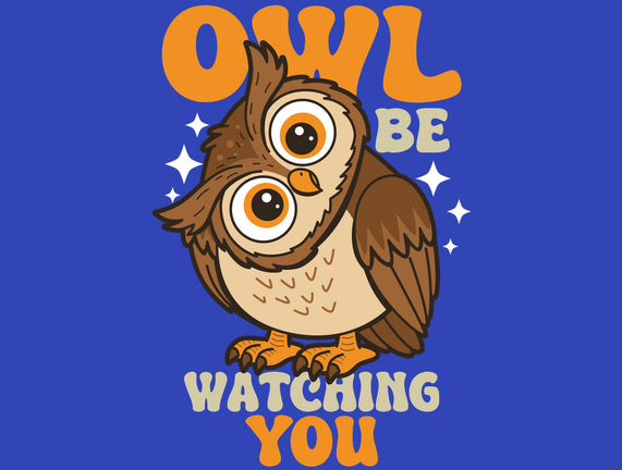 Owl Be Watching You